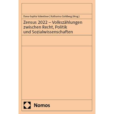 Zensus 2022 – Volkszählungen zwischen Recht, Politik und Sozialwissenschaften, Taschenbuch von , Nomos, 978-3-7560-0851-3