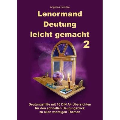 Lenormand Deutung leicht gemacht 2, Gebundene Ausgabe von Angelina Schulze, Angelina Schulze Verlag, 978-3-96738-180-1
