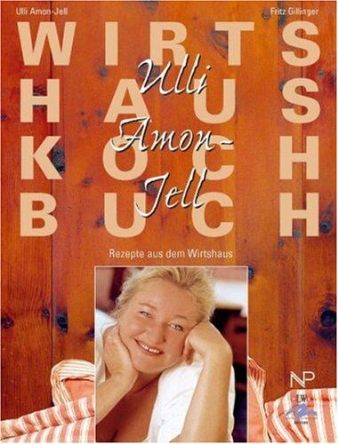 Ulli Amon-Jell - Ulli Amon-Jell Wirtshauskochbuch: Rezepte aus dem Wirtshaus - Preis vom 09.10.2026 07:28:09 h