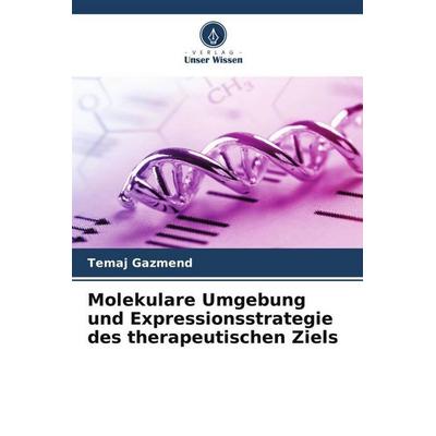 Gazmend, T: Molekulare Umgebung und Expressionsstrategie des, Taschenbuch von Temaj Gazmend, Verlag Unser Wissen, 978-620-6-81954-7
