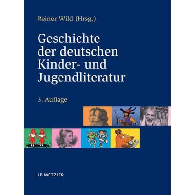 Geschichte der deutschen Kinder- und Jugendliteratur, Gebundene Ausgabe von Reiner Wild, J.B. Metzler, Part of Springer Nature - Springer-Verlag GmbH,