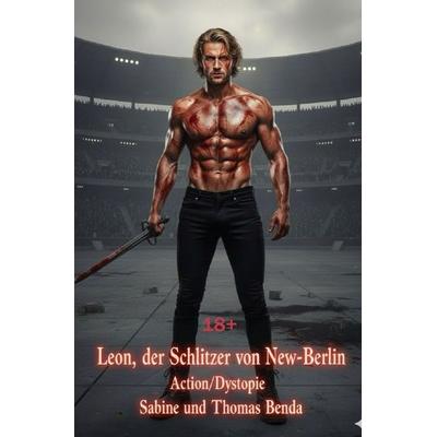 Leon, der Schlitzer von New-Berlin, Taschenbuch von Sabine und Thomas Benda, Epubli, 978-3-565-06963-7