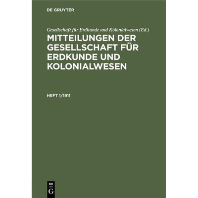 Mitteilungen der Gesellschaft für Erdkunde und Kolonialwesen. Heft 1/1911, Gebundene Ausgabe von Gesellschaft für Erdkunde und Kolonialwesen, De