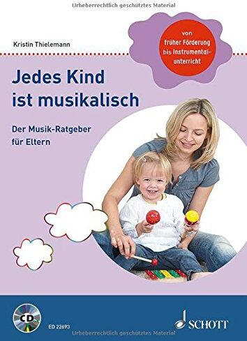 Kristin Thielemann - Jedes Kind ist musikalisch: Der Musik-Ratgeber für Eltern. Ausgabe mit CD. - Preis vom 09.10.2026 07:28:09 h