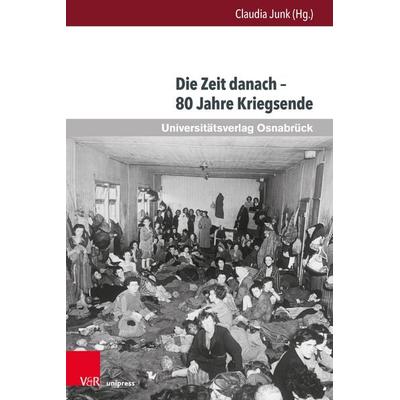 Die Zeit danach – 80 Jahre Kriegsende, Taschenbuch von , V&R Unipress, 978-3-8471-1952-4