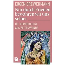 Nur durch Frieden bewahren wir uns selber, Sachbücher von Eugen Drewermann