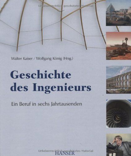 Walter Kaiser - Geschichte des Ingenieurs. Ein Beruf in sechs Jahrtausenden - Preis vom 30.09.2026 09:01:18 h