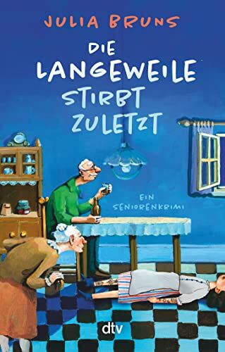 Julia Bruns - Die Langeweile stirbt zuletzt: Ein Seniorenkrimi - Preis vom 17.10.2026 19:25:27 h