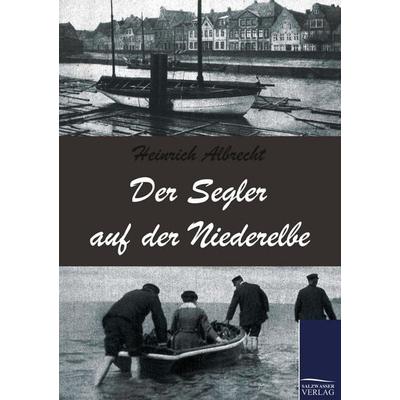 Der Segler auf der Niederelbe, Taschenbuch von Heinrich Albrecht, Salzwasser, 978-3-86195-334-0