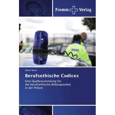 Berufsethische Codices, Taschenbuch von Dieter Beese, Fromm Verlag, 978-620-2-44292-3