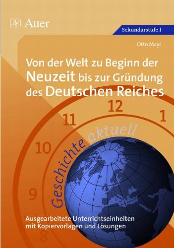 Otto Mayr - Geschichte aktuell, Von der Welt zu Beginn der Neuzeit bis zur Gründung des Deutschen Reiches - Preis vom 01.10.2026 17:08:56 h