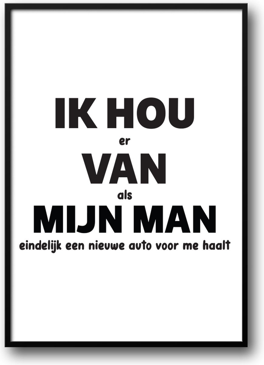 Grappige poster met fotolijst en glas: Ik hou er van als mijn man een nieuwe auto voor me haalt