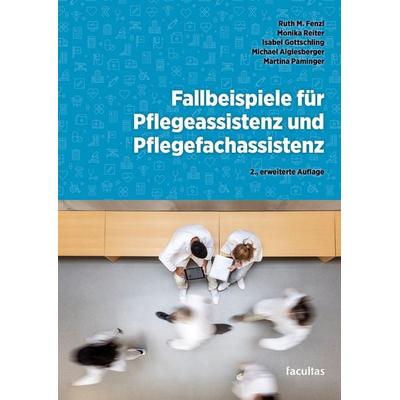 Fallbeispiele für Pflegeassistenz und Pflegefachassistenz, Taschenbuch von Ruth Fenzl,Monika Reiter,Isabel Gottschling,Michael Aiglesberger,Martina