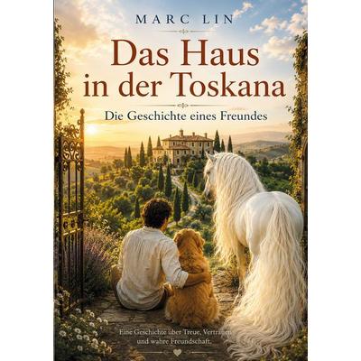Das Haus in der Toskana, Taschenbuch von Marc Lin, BoD – Books on Demand, 978-3-7481-7148-5
