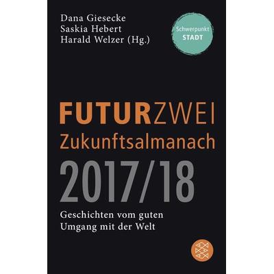 FUTURZWEI Zukunftsalmanach 2017/18, Taschenbuch von , Fischer Taschenbuch Verlag