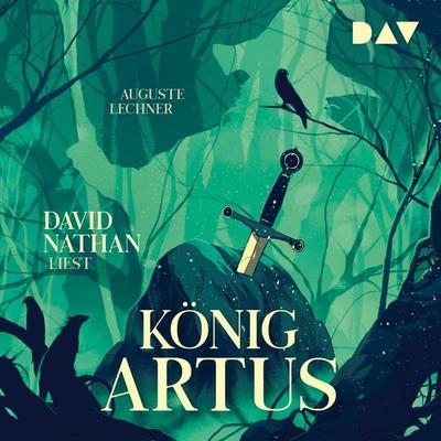 König Artus – Die Geschichte von Artus, seinem geheimnisvollen Ratgeber Merlin und den Rittern der Tafelrunde - Auguste Lechner, Audio, 9783742425928