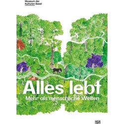 Alles lebt, Fachbücher von Tabea Buri, Mario Blaser, Ursula Regehr, Alexander Brust, Museum der Kulturen Basel