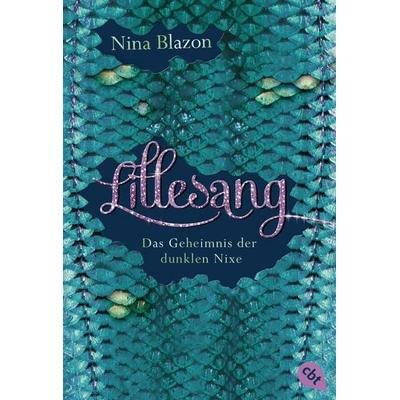 Lillesang - Das Geheimnis der dunklen Nixe, Taschenbuch von Nina Blazon, Cbt