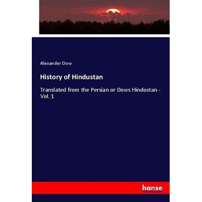 History of Hindustan, Taschenbuch von Alexander Dow, Hansebooks, 978-3-337-95583-0
