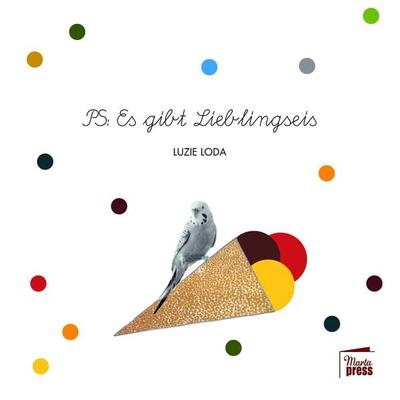 PS: Es gibt Lieblingseis, Gebundene Ausgabe von Luzie Loda, Marta Press UG (haftungsbeschränkt), 978-3-944442-46-4