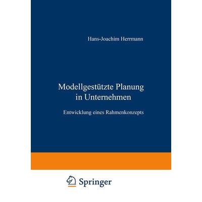 Modellgestützte Planung im Unternehmen, Taschenbuch von Hans-Joachim Herrmann, Betriebswirtschaftlicher Verlag Gabler, 978-3-409-13445-3