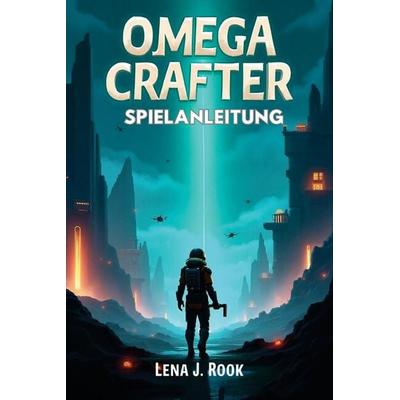 OMEGA CRAFTER SPIELANLEITUNG, Taschenbuch von Lena J. Rook, Independently Published