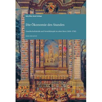 Die Ökonomie des Standes, Gebundene Ausgabe von Nelly Ritter,Daniel Schläppi, Hier und Jetzt, 978-3-03919-670-8