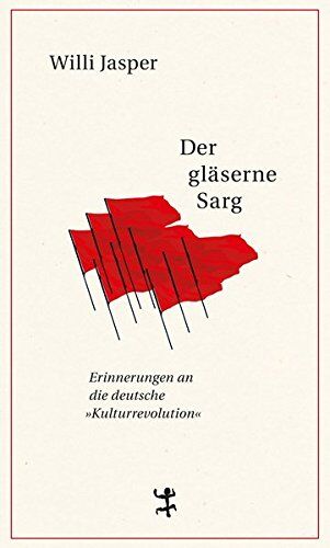 Willi Jasper - Der gläserne Sarg: Erinnerungen an 1968 und die deutsche Kulturrevolution - Preis vom 14.10.2026 23:07:16 h