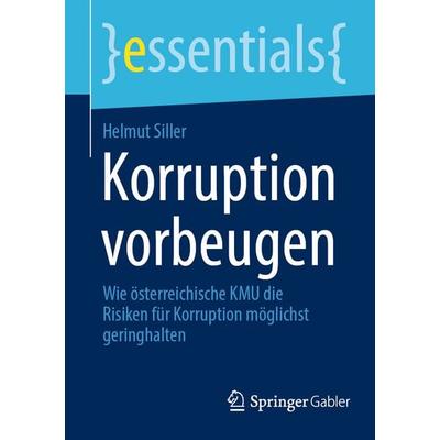 Korruption vorbeugen, Taschenbuch von Helmut Siller, Springer Fachmedien Wiesbaden GmbH, 978-3-658-48834-5