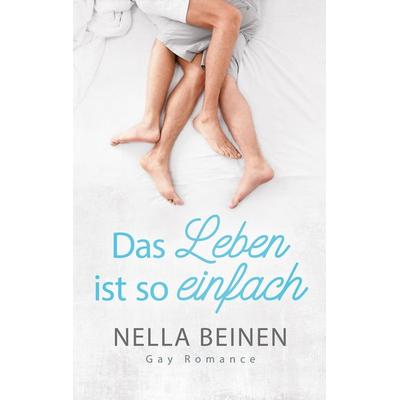 Das Leben ist so einfach, Taschenbuch von Nella Beinen, Twentysix Love, 978-3-7407-7152-2