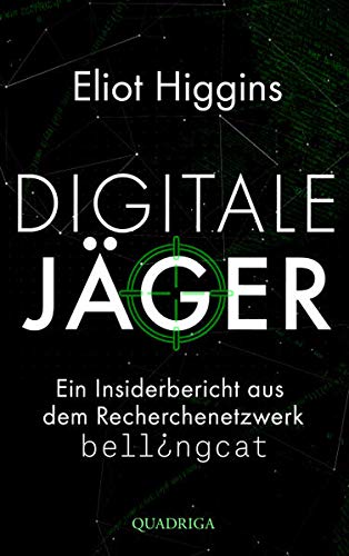 Eliot Higgins - Digitale Jäger: Ein Insiderbericht aus dem Recherchenetzwerk Bellingcat - Preis vom 17.10.2026 19:25:27 h