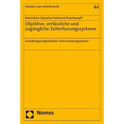 Objektive, verlässliche und zugängliche Zeiterfassungssysteme, Taschenbuch von Maximilian Sebastian Ferdinand Kulenkampff, Nomos, 978-3-7560-0741-7