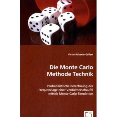 Gellert, V: Die Monte Carlo Methode Technik, Taschenbuch von Victor Roberto Gellert, VDM, 978-3-639-04904-6