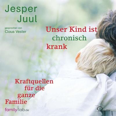 Unser Kind ist chronisch krank - Jesper Juul, CD, 9783956164422