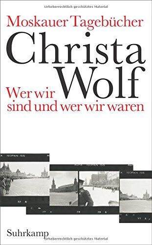 Christa Wolf - Moskauer Tagebücher: Wer wir sind und wer wir waren (suhrkamp taschenbuch) - Preis vom 17.10.2026 19:25:27 h