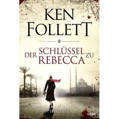 Der Schlüssel zu Rebecca, Taschenbuch von Ken Follett, Lübbe, 978-3-404-10481-9