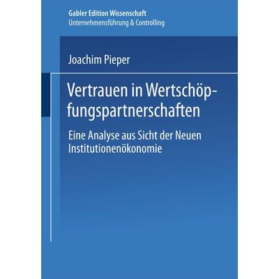Vertrauen in Wertschöpfungspartnerschaften, Taschenbuch von Joachim Pieper, Deutscher Universitätsverlag, 978-3-8244-6976-5