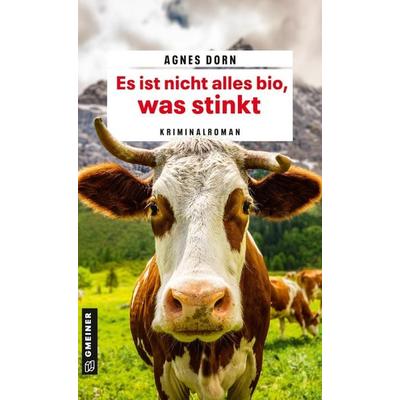 Es ist nicht alles bio, was stinkt, Taschenbuch von Agnes Dorn, Gmeiner-Verlag, 978-3-8392-8069-0