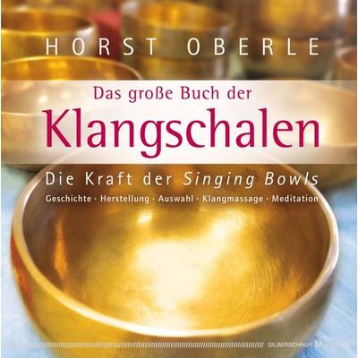 Das große Buch der Klangschalen, Taschenbuch von Horst Oberle, Silberschnur, 978-3-89845-657-9