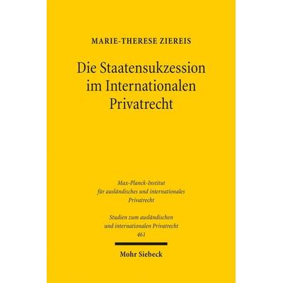 Die Staatensukzession im Internationalen Privatrecht, Taschenbuch von Marie-Therese Ziereis, Mohr Siebeck, 978-3-16-159794-7