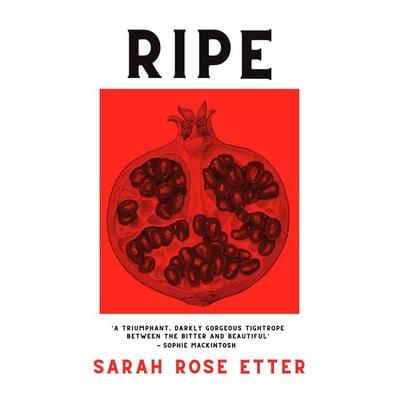 Ripe, Taschenbuch von Sarah Rose Etter, Turnaround, 978-0-85730-851-1