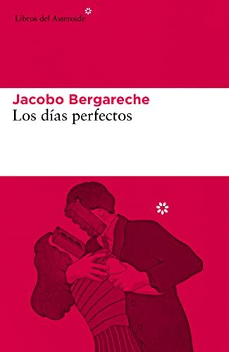 Jacobo Bergareche Mendoza - Los días perfectos (Libros del Asteroide, Band 255) - Preis vom 12.10.2026 11:37:12 h