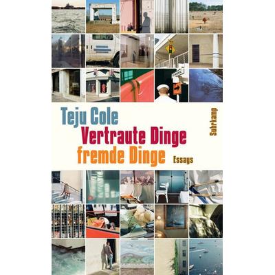 Vertraute Dinge, fremde Dinge, Taschenbuch von Teju Cole, Suhrkamp