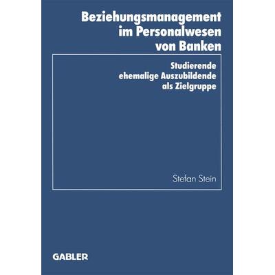 Beziehungsmanagement im Personalwesen von Banken, Taschenbuch von Stefan Stein, Betriebswirtschaftlicher Verlag Gabler, 978-3-409-14416-2