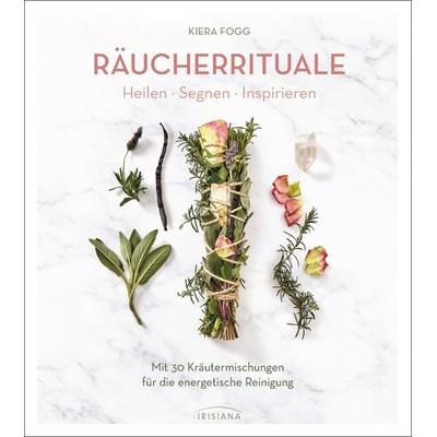 Räucherrituale - Heilen, Segnen, Inspirieren, Taschenbuch von Kiera Fogg, Irisiana, 978-3-424-15385-9