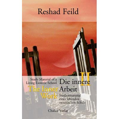 Die innere Arbeit / The Inner Work, Band II, Taschenbuch von Reshad Feild, Chalice, 978-3-905272-22-2