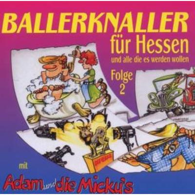 Ballerknaller Für Hessen...(2) - Adam & Die Mickys, CD