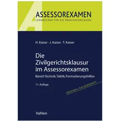 Assessorexamen / Die Zivilgerichtsklausur im Assessorexamen, Fachbücher von Torsten Kaiser, Jan Kaiser, Horst Kaiser