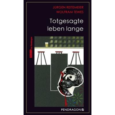 Totgesagte leben lange, Taschenbuch von Jürgen Reitemeier,Wolfram Tewes, Pendragon Verlag