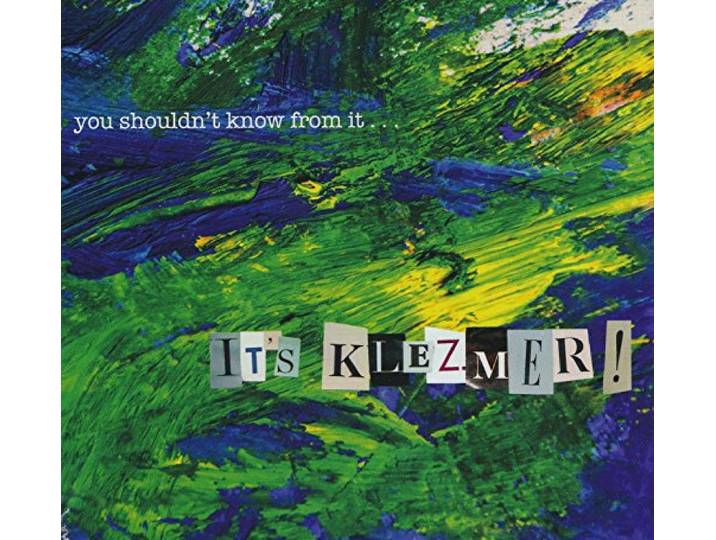 You Shouldn't Know From It ... - It's Klezmer